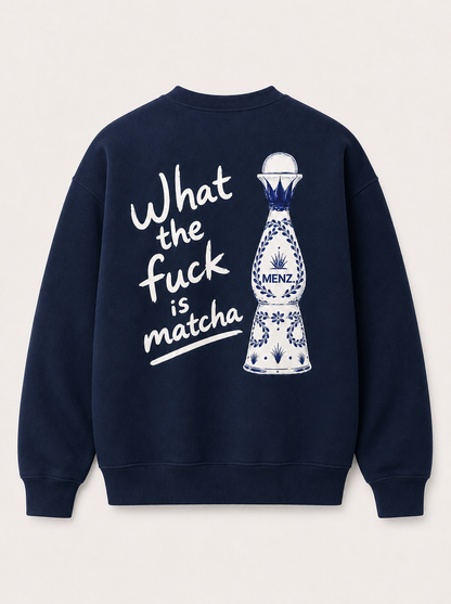 MENZ. WTF IS MATCHA SWEATER