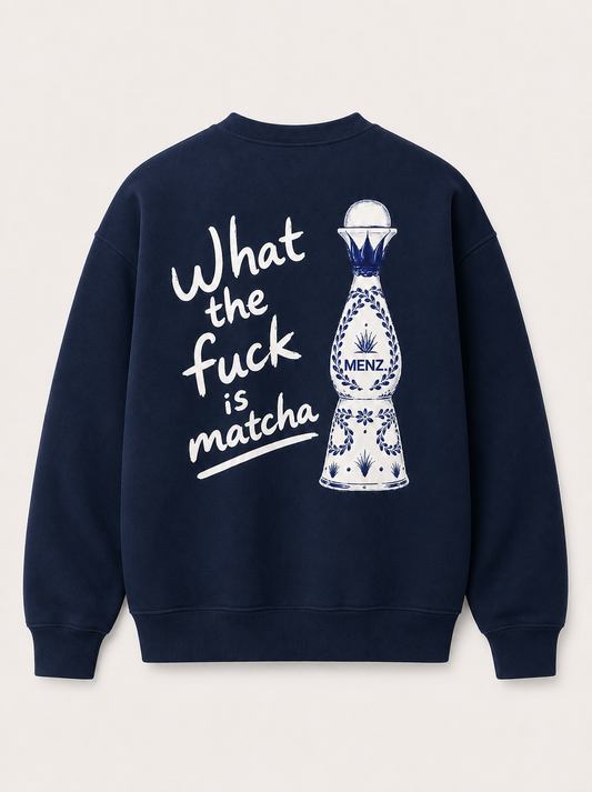 MENZ. WTF IS MATCHA SWEATER
